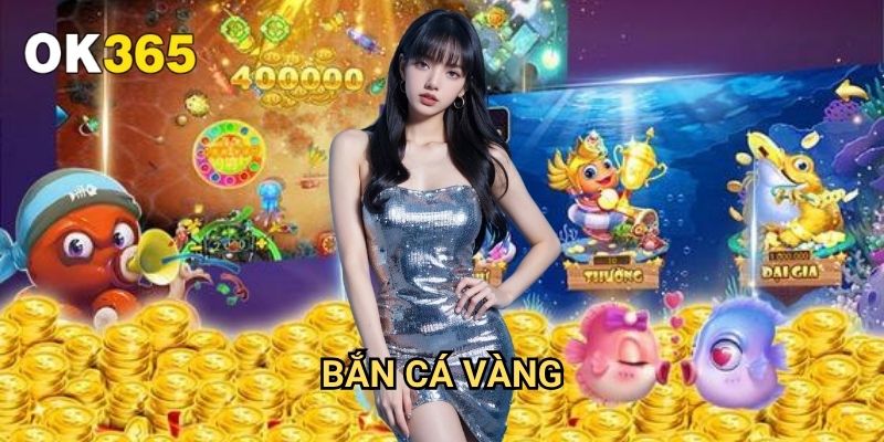Bắn Cá Vàng Ok365: Săn Lộc Vàng Với Phần Thưởng Hấp Dẫn