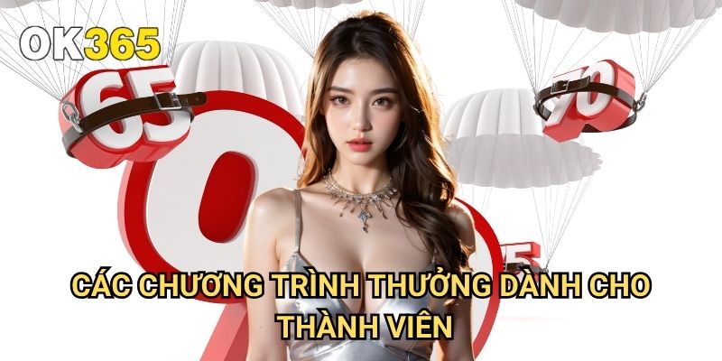 Khuyến Mãi Ok365: Cập Nhật Các Ưu Đãi Hấp Dẫn Nhất Hiện Nay 2 Các Chương Trình Thưởng Dành Cho Thành Viên
