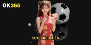 Cược Kèo Xiên Ok365: Chiến Lược Tối Ưu Cho Lợi Nhuận Cao