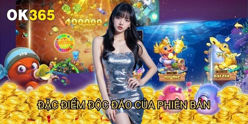 Bắn Cá Vàng Ok365: Săn Lộc Vàng Với Phần Thưởng Hấp Dẫn 2 Đặc Điểm Độc Đáo Của Phiên Bản