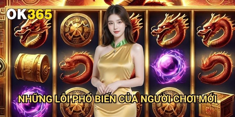 Sai Lầm Khi Chơi Nổ Hũ Ok365: Những Điều Cần Tránh Để Không Mất Tiền 2 Những Lỗi Phổ Biến Của Người Chơi Mới