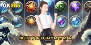 Nổ Hũ Vòng Quay May Mắn Ok365: Trải Nghiệm Game Đổi Thưởng Hấp Dẫn