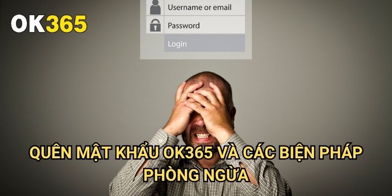 Quên Mật Khẩu Ok365: Khôi Phục Tài Khoản Nhanh Chóng Và An Toàn 3 Quên Mật Khẩu Ok365 Và Các Biện Pháp Phòng Ngừa